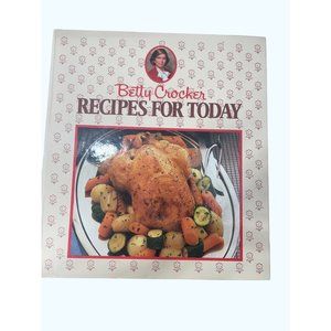 Betty Crocker Recipes for Today 1986 General Mills Quick Easy Answer to Your Coo